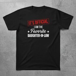 Funny Favorite Daughter-in-Law T-Shirt – “It’s Official I Am The Favorite”